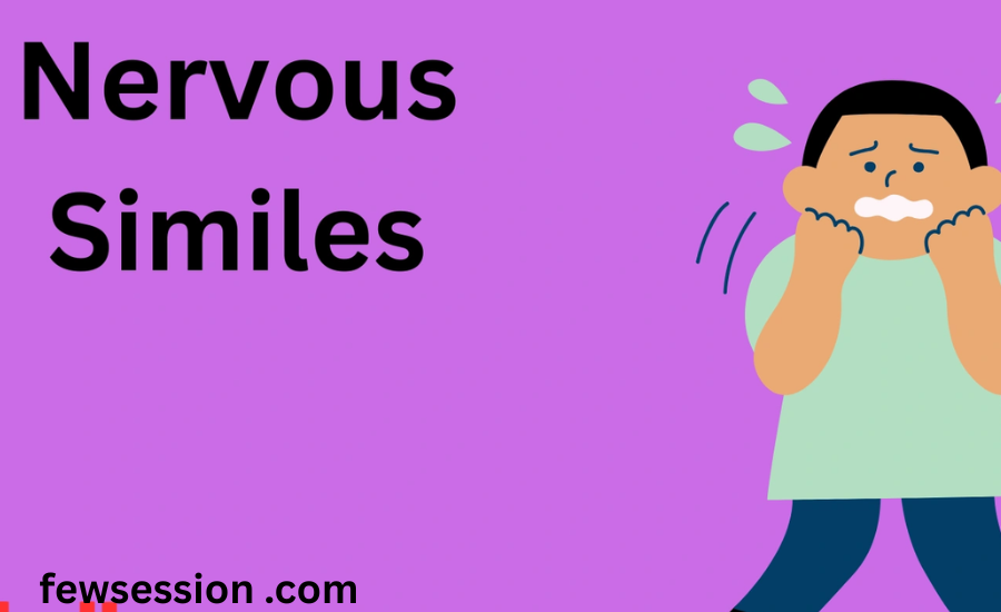 simile for nervous